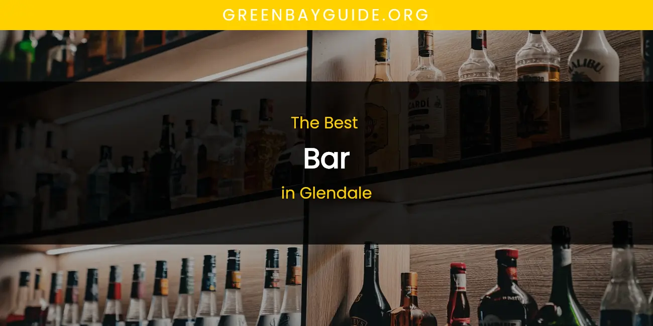 The Absolute Best Bar in Glendale featured