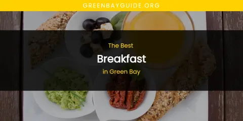 The Absolute Best Breakfast in Green Bay