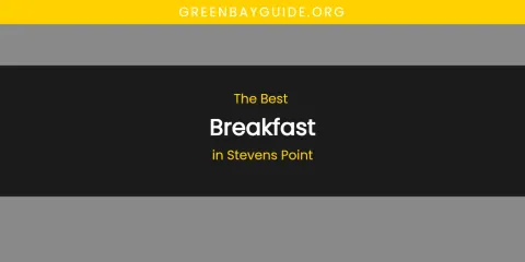 Stevens Point's Best Breakfast