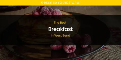 The Top-Rated Breakfast in West Bend