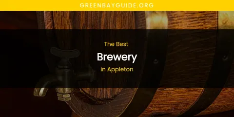 The Absolute Best Brewery in Appleton