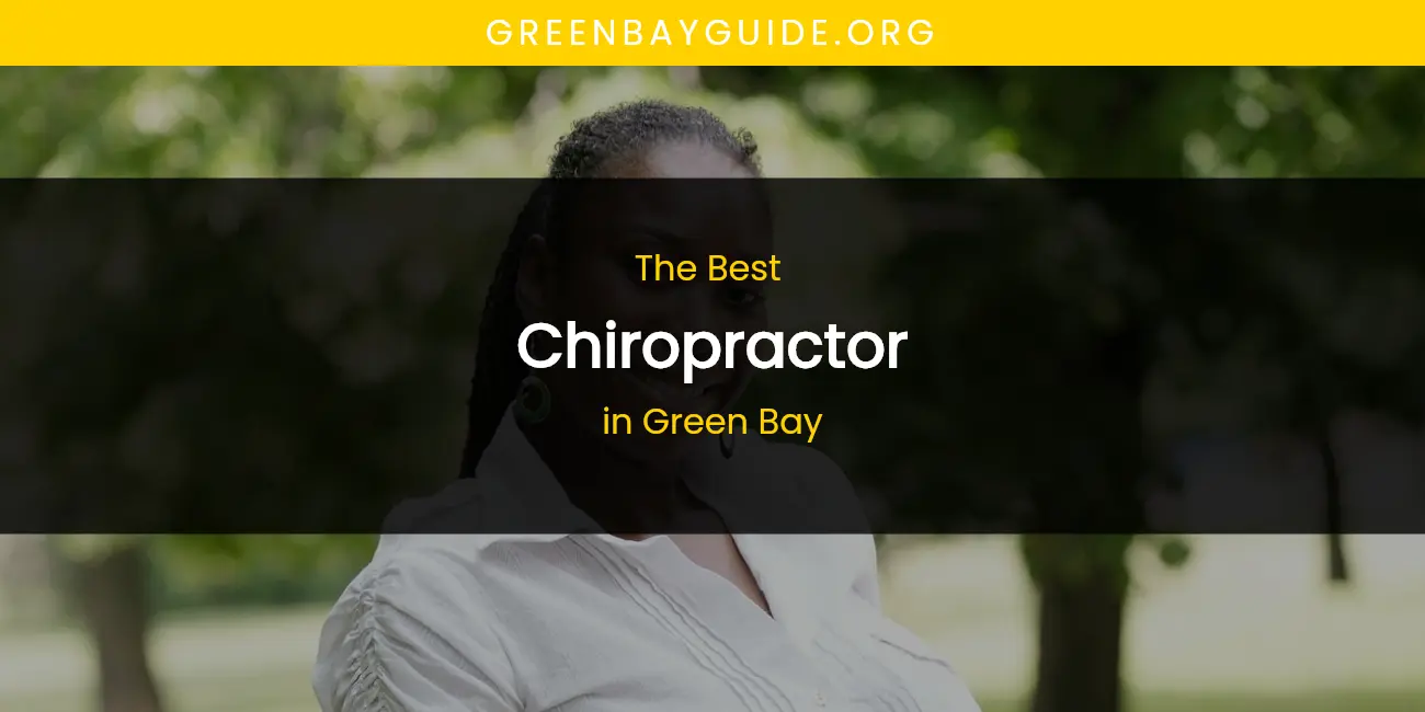 The Absolute Best Chiropractor in Green Bay featured