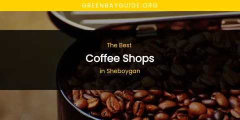 Sheboygan's Best Coffee Shops