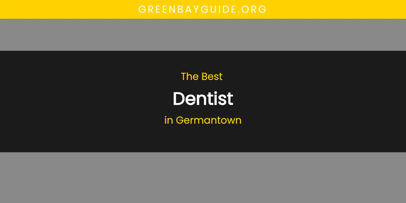 The Absolute Best Dentist in Germantown featured