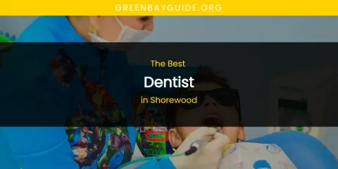 Shorewood's Best Dentist