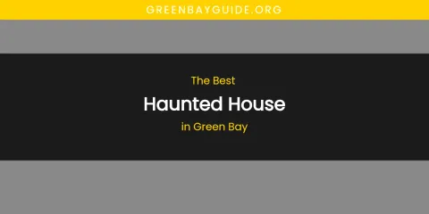 The Absolute Best Haunted House in Green Bay