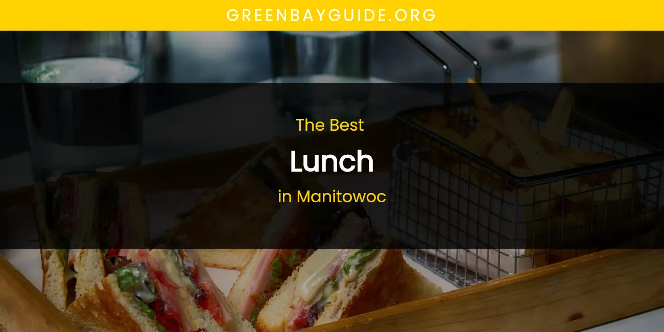 The Best Lunch in Manitowoc