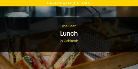 Oshkosh's Best Lunch