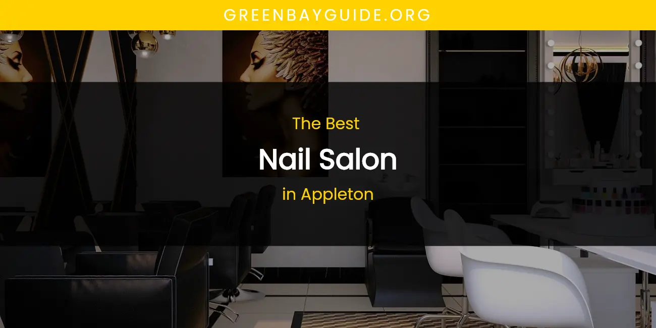 The Absolute Best Nail Salon in Appleton featured