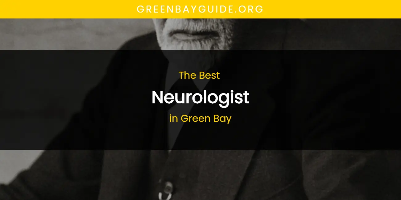 The Absolute Best Neurologist in Green Bay featured
