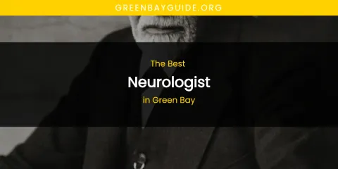 The Absolute Best Neurologist in Green Bay
