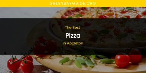 The Absolute Best Pizza in Appleton
