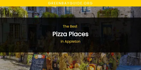 The Absolute Best Pizza Places in Appleton