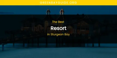 Sturgeon Bay's Best Resort