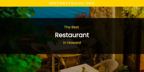 The Absolute Best Restaurant in Howard