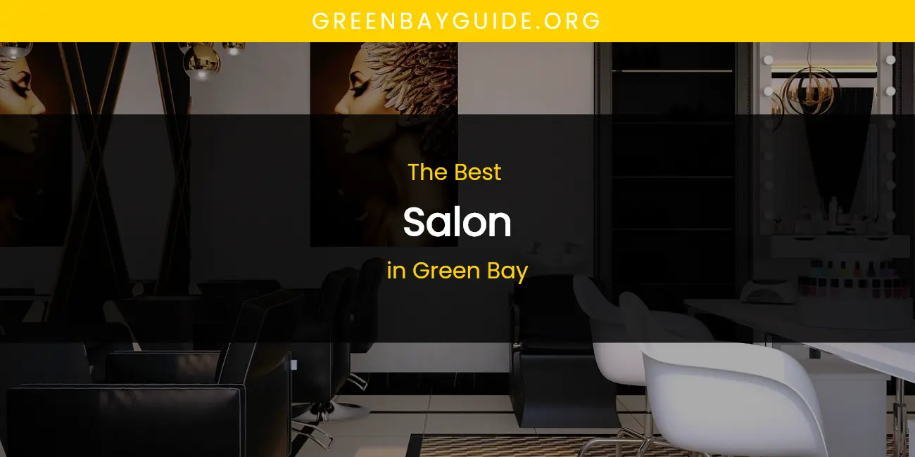 The Absolute Best Salon in Green Bay featured