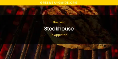 The Absolute Best Steakhouse in Appleton