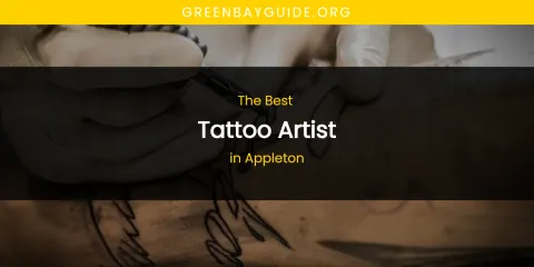 The Absolute Best Tattoo Artist in Appleton