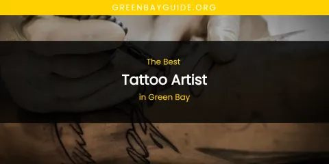 The Absolute Best Tattoo Artist in Green Bay
