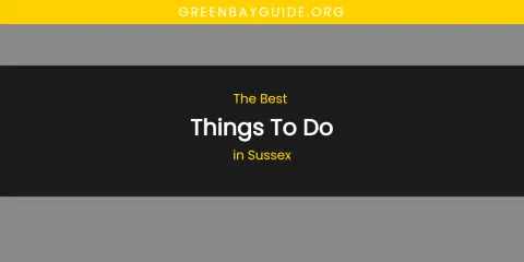Sussex's Best Things to Do